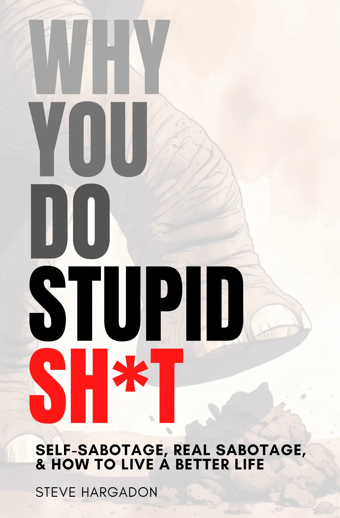 Why You Do Stupid Sh*t — Book Cover